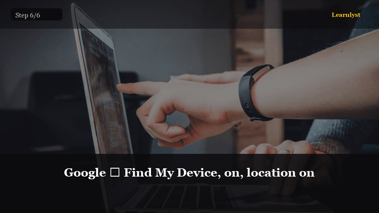 Google → Find My Device, on, location on