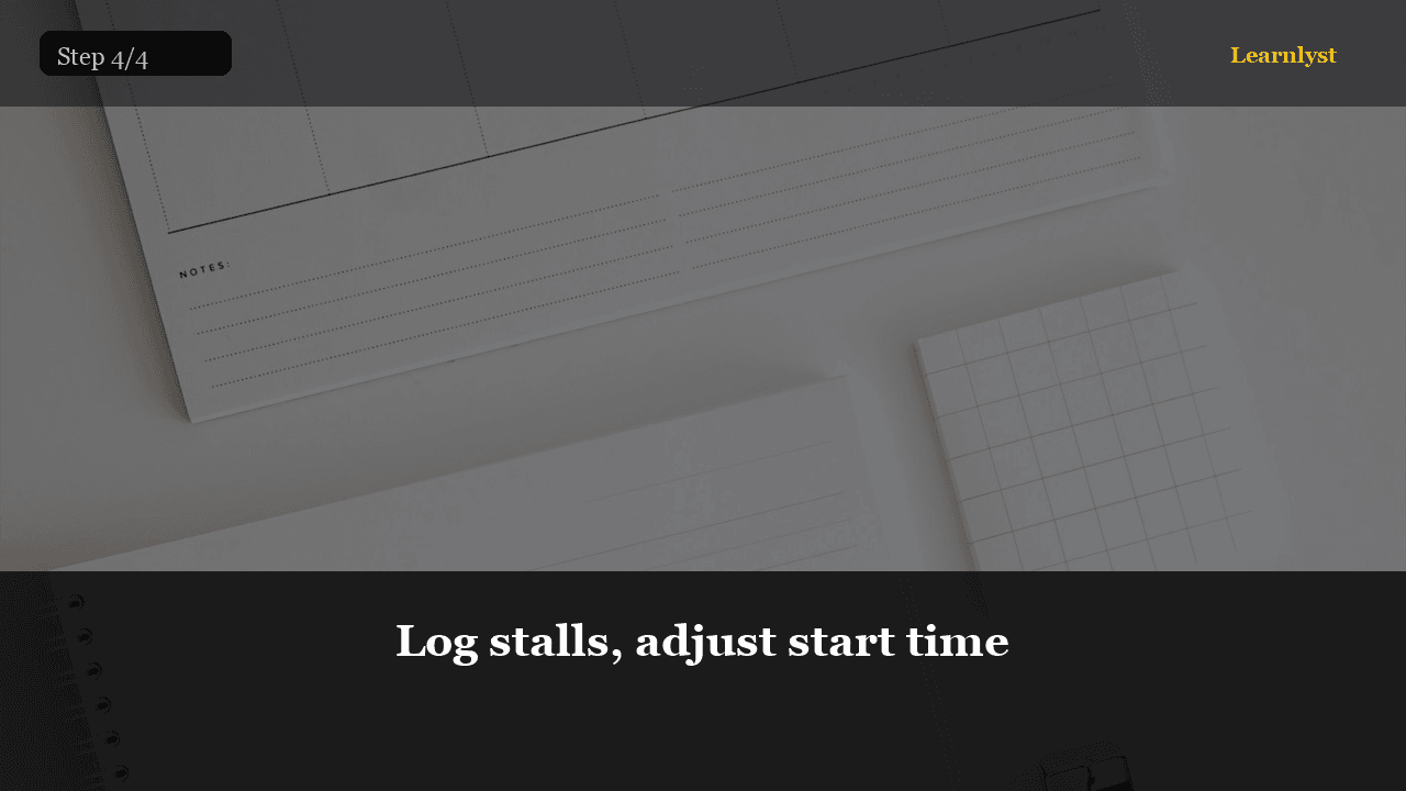Log stalls, adjust start time — Parenting & Family tip photo
