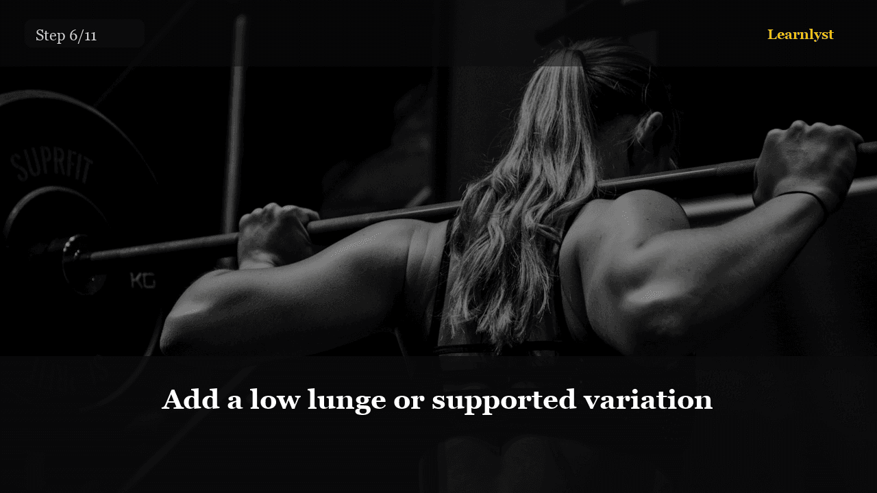 Add a low lunge or supported variation