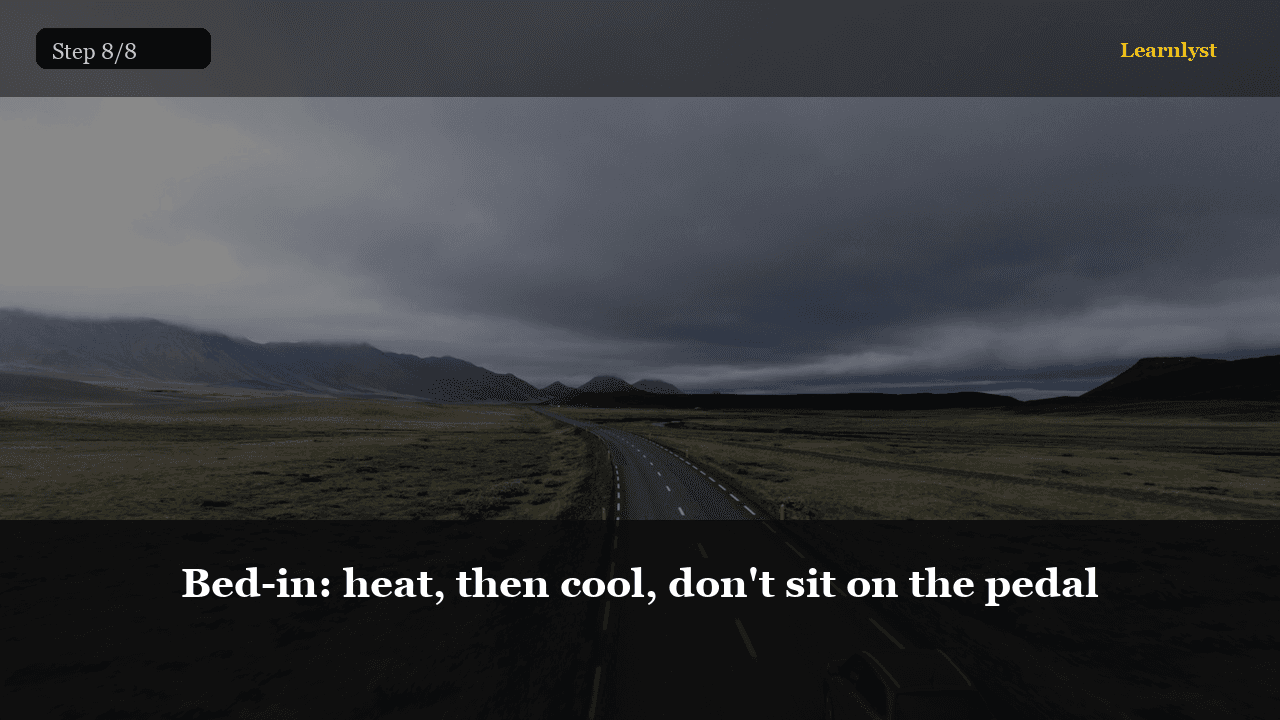 Bed-in: heat, then cool, don't sit on the pedal