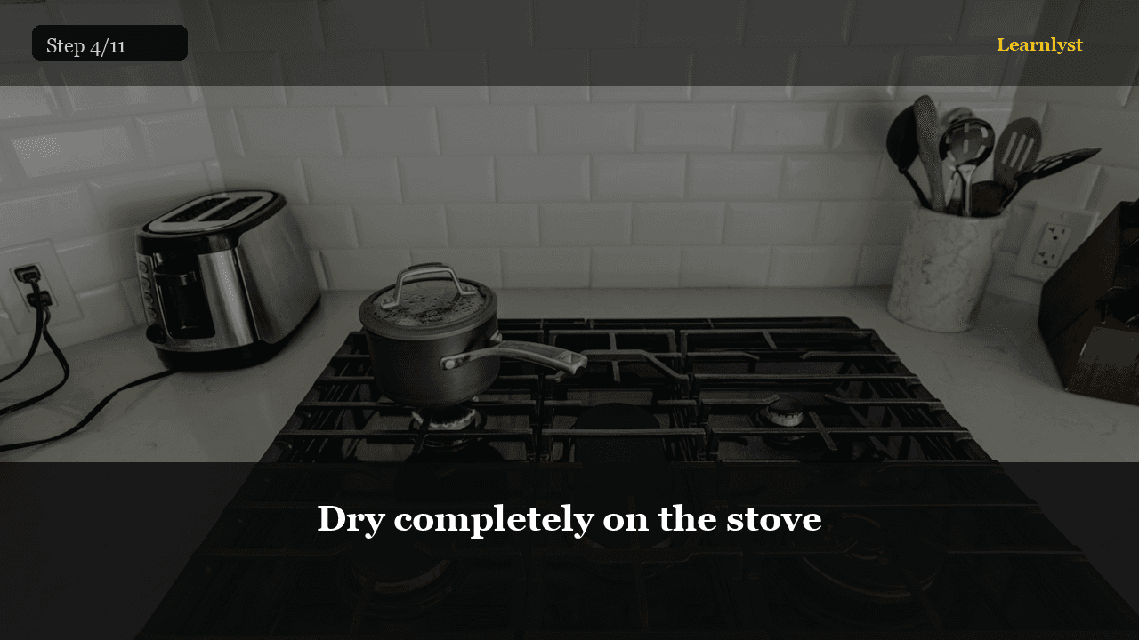 Dry completely on the stove