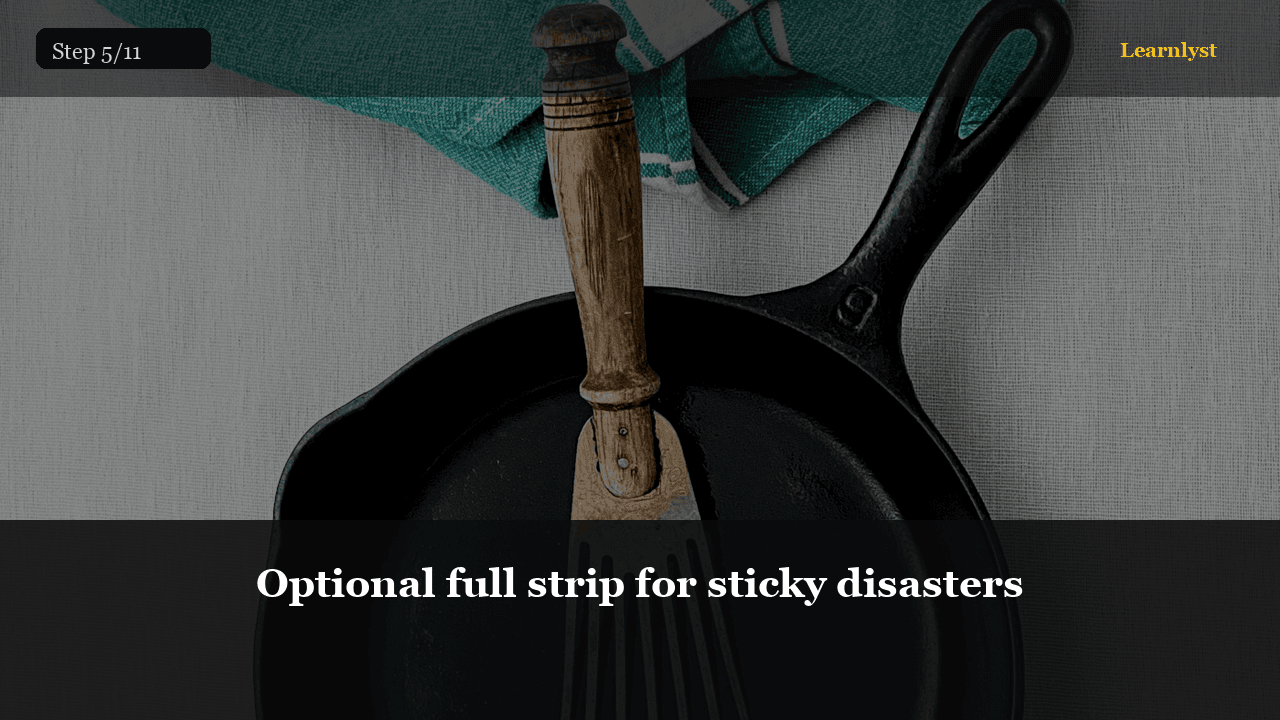 Optional full strip for sticky disasters