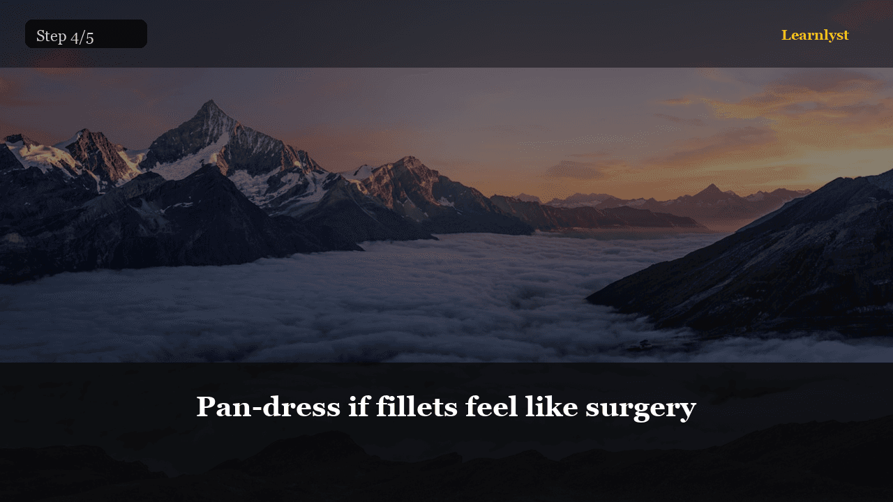Pan-dress if fillets feel like surgery — Fishing tip photo