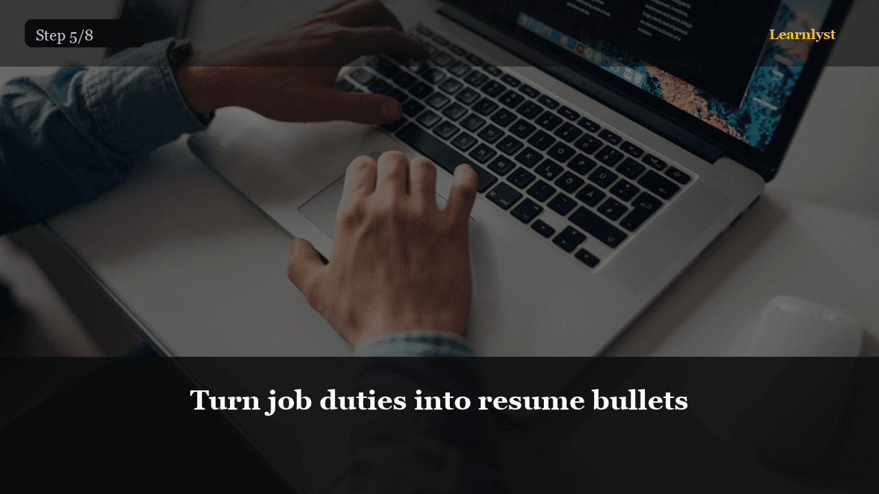Turn job duties into resume bullets