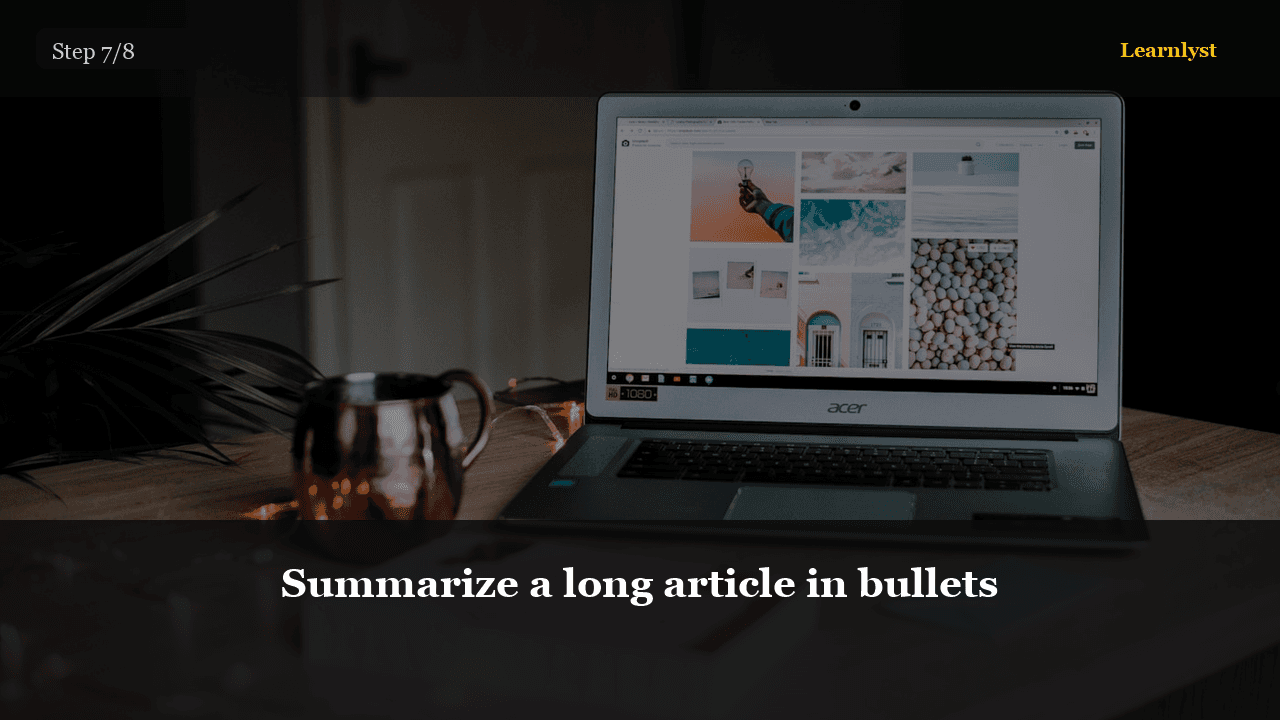 Summarize a long article in bullets