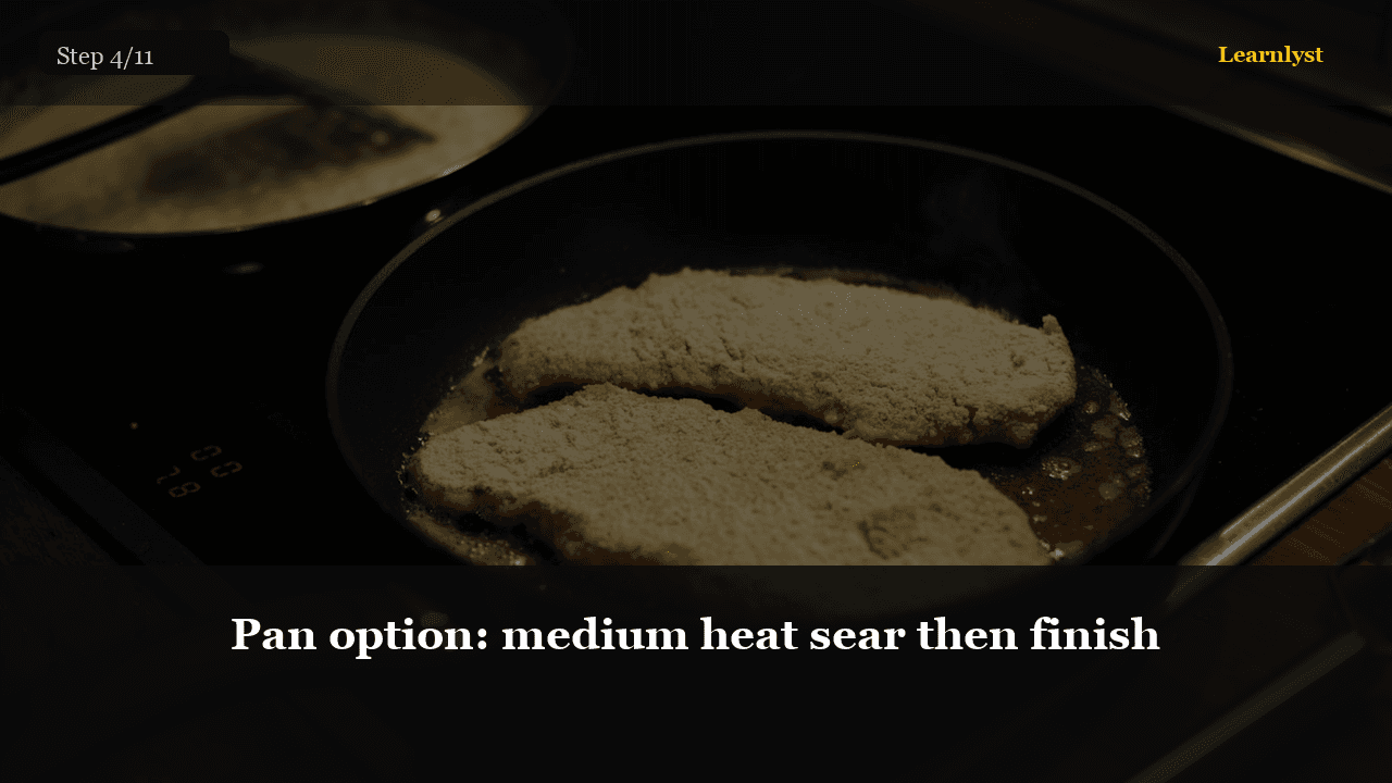 Pan option: medium heat sear then finish