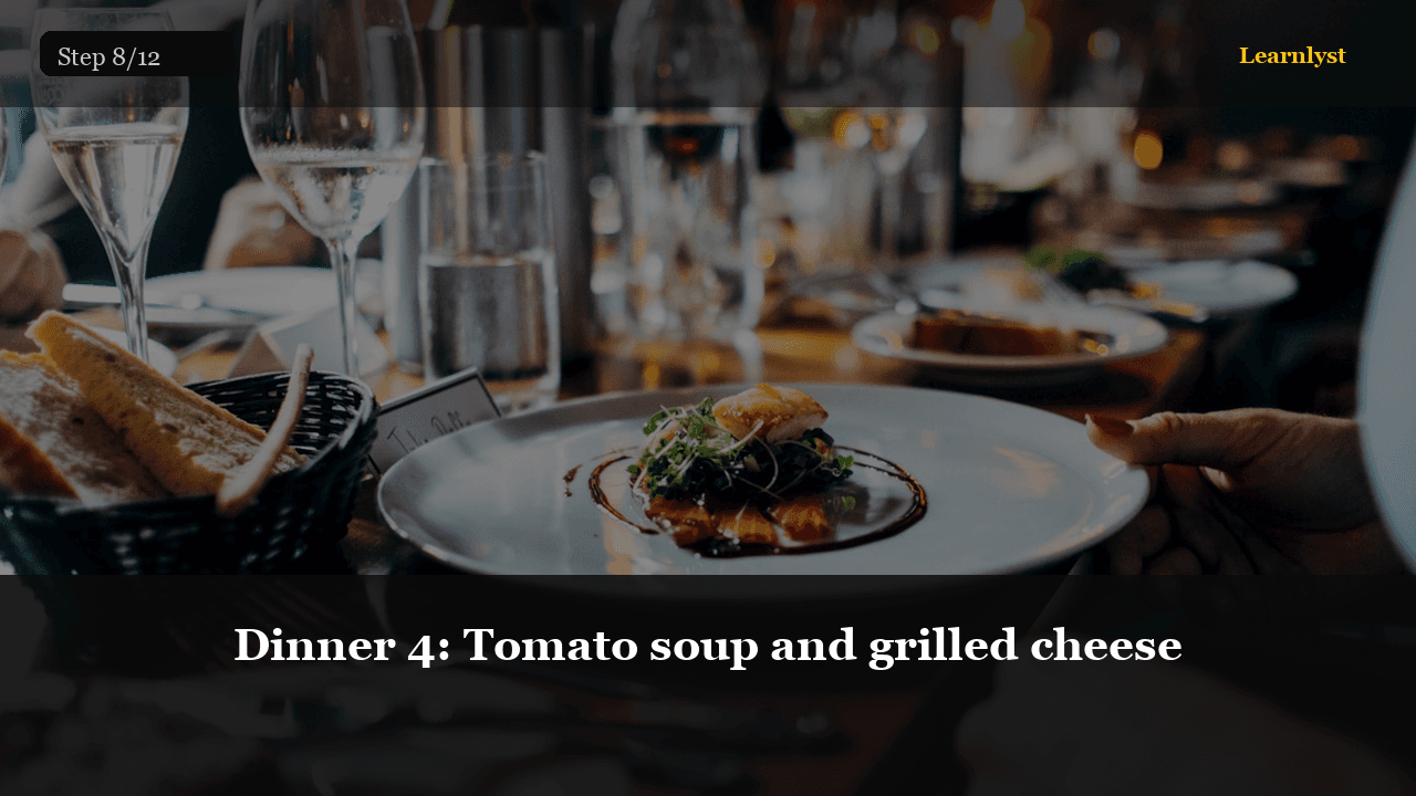 Dinner 4: Tomato soup and grilled cheese