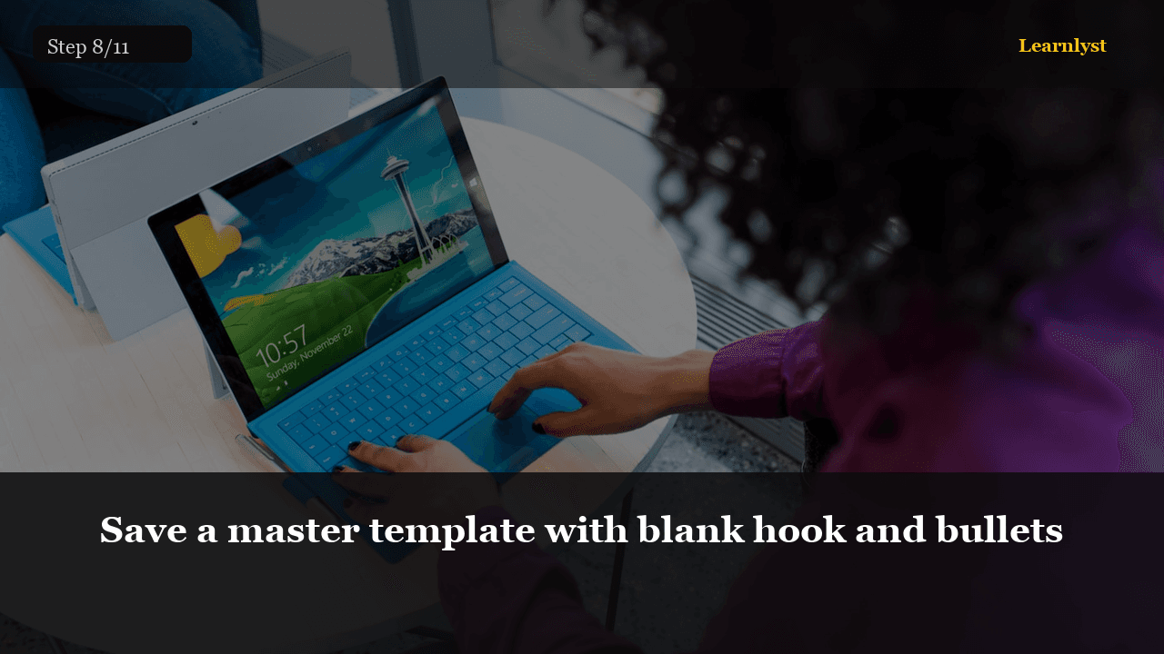Save a master template with blank hook and bullets