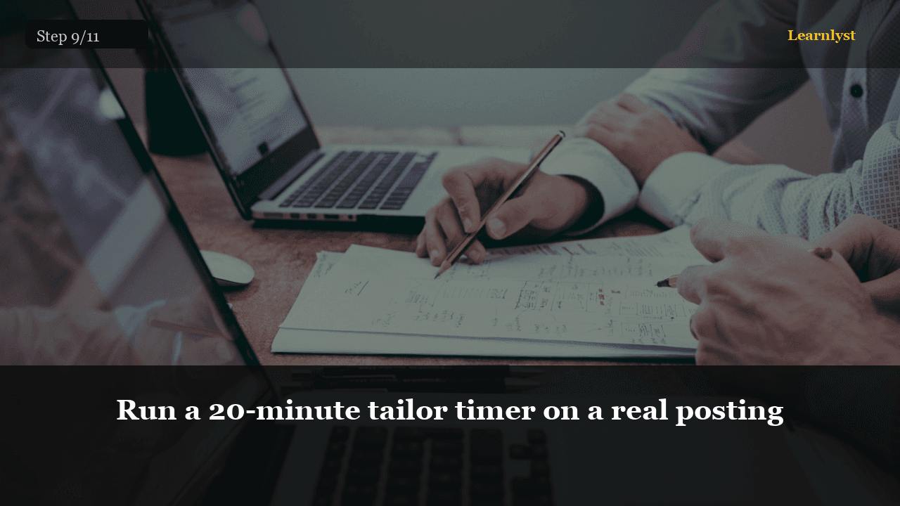 Run a 20-minute tailor timer on a real posting
