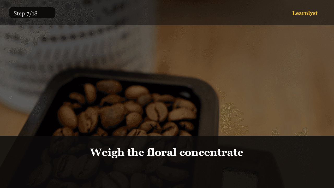 Weigh the floral concentrate