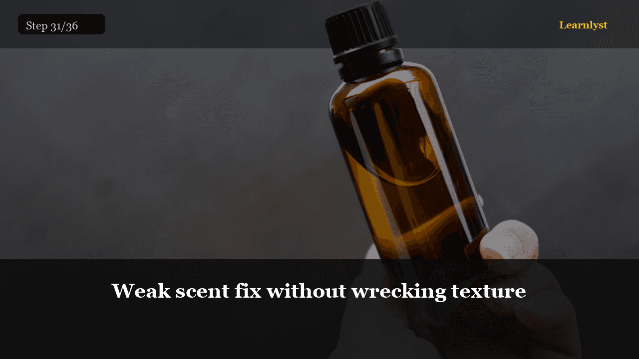 Weak scent fix without wrecking texture — Beauty & Grooming tip photo