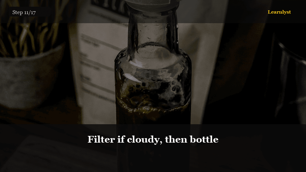 Filter if cloudy, then bottle