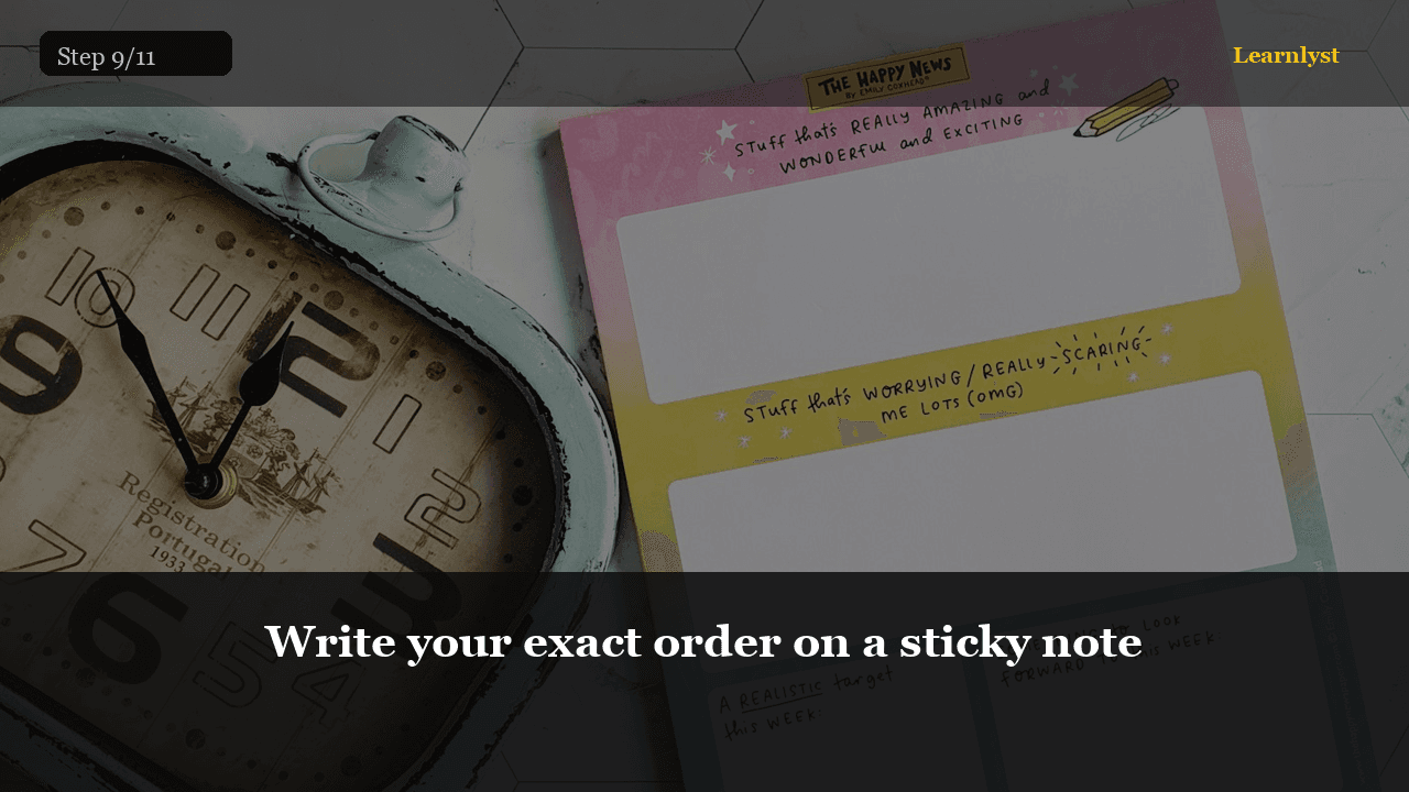 Write your exact order on a sticky note