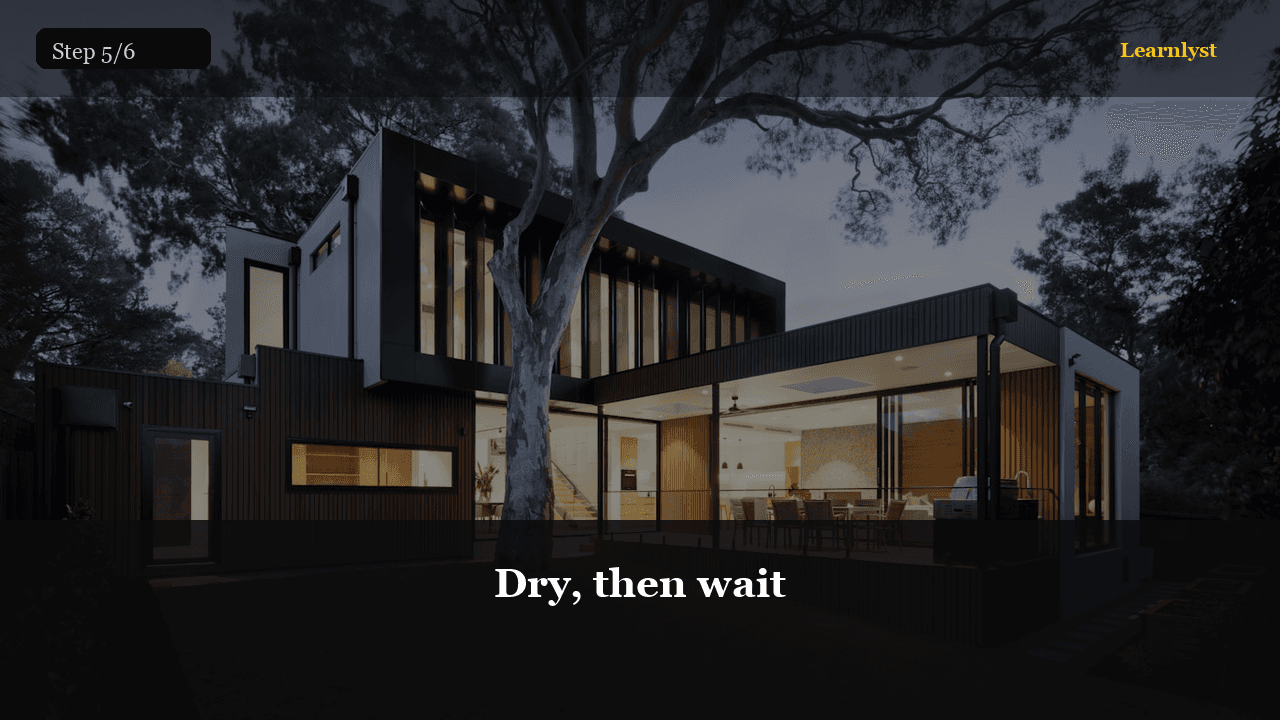 Dry, then wait