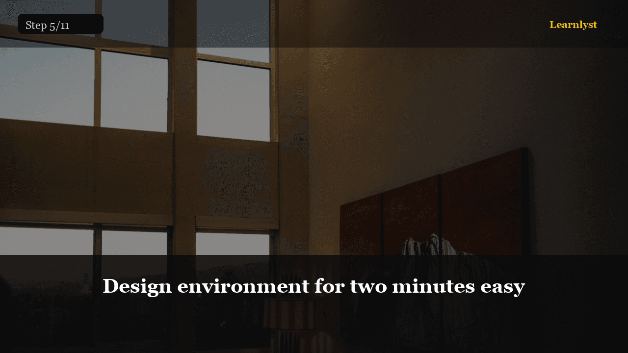 Design environment for two minutes easy