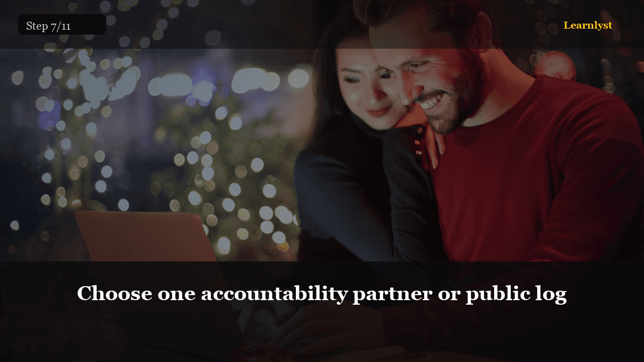Choose one accountability partner or public log