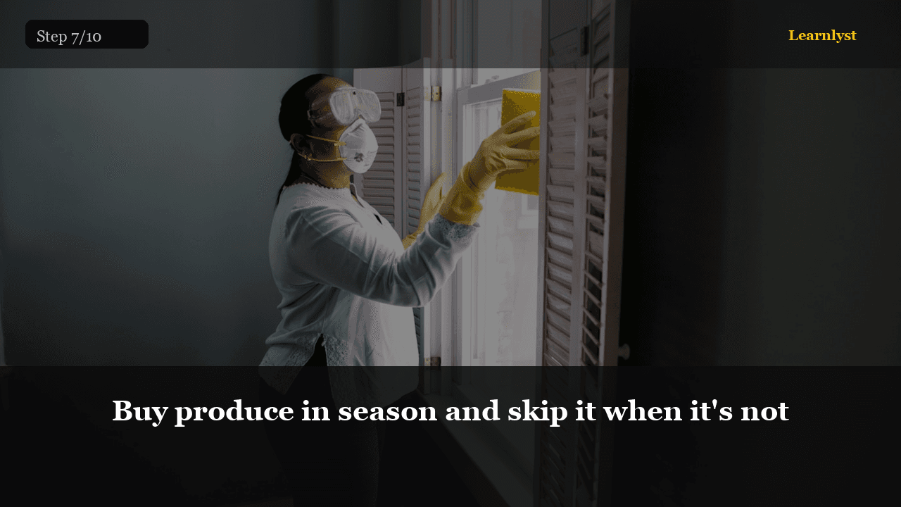 Buy produce in season and skip it when it's not