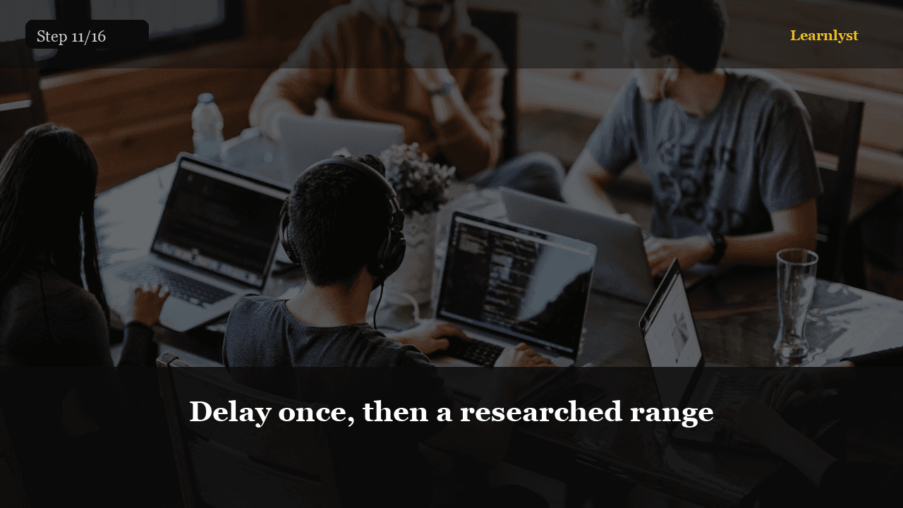 Delay once, then a researched range