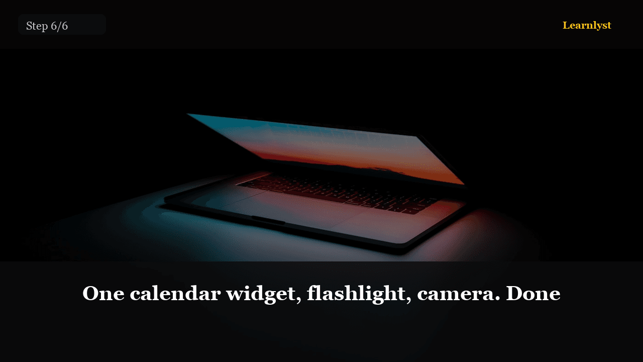 One calendar widget, flashlight, camera. Done
