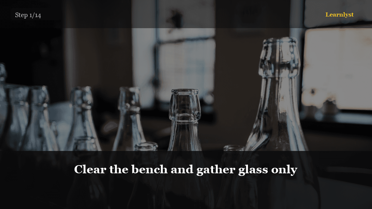 Clear the bench and gather glass only
