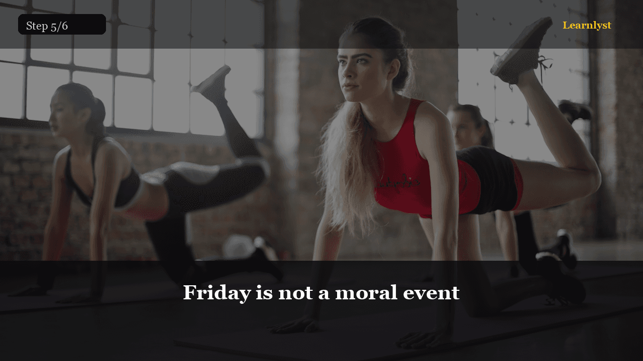 Friday is not a moral event