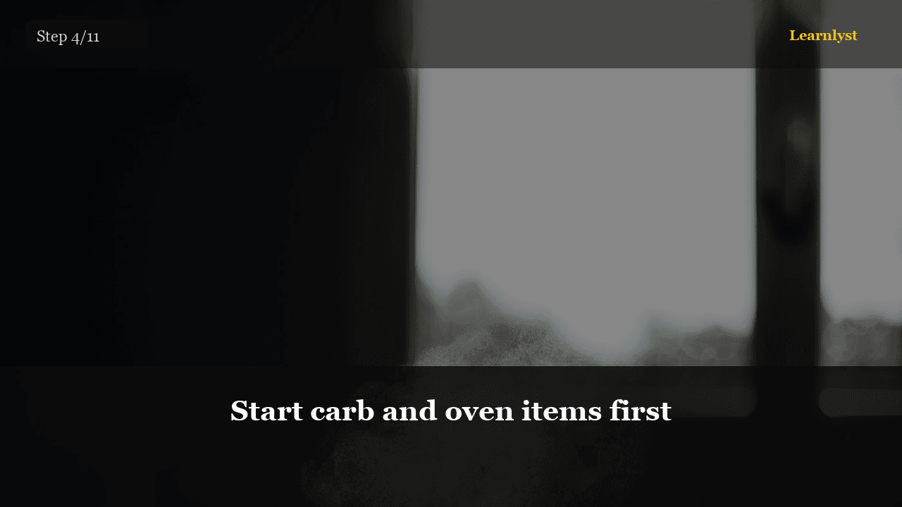 Start carb and oven items first