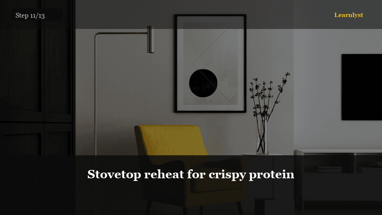 Stovetop reheat for crispy protein