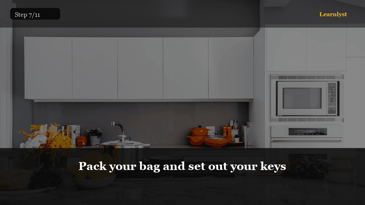 Pack your bag and set out your keys