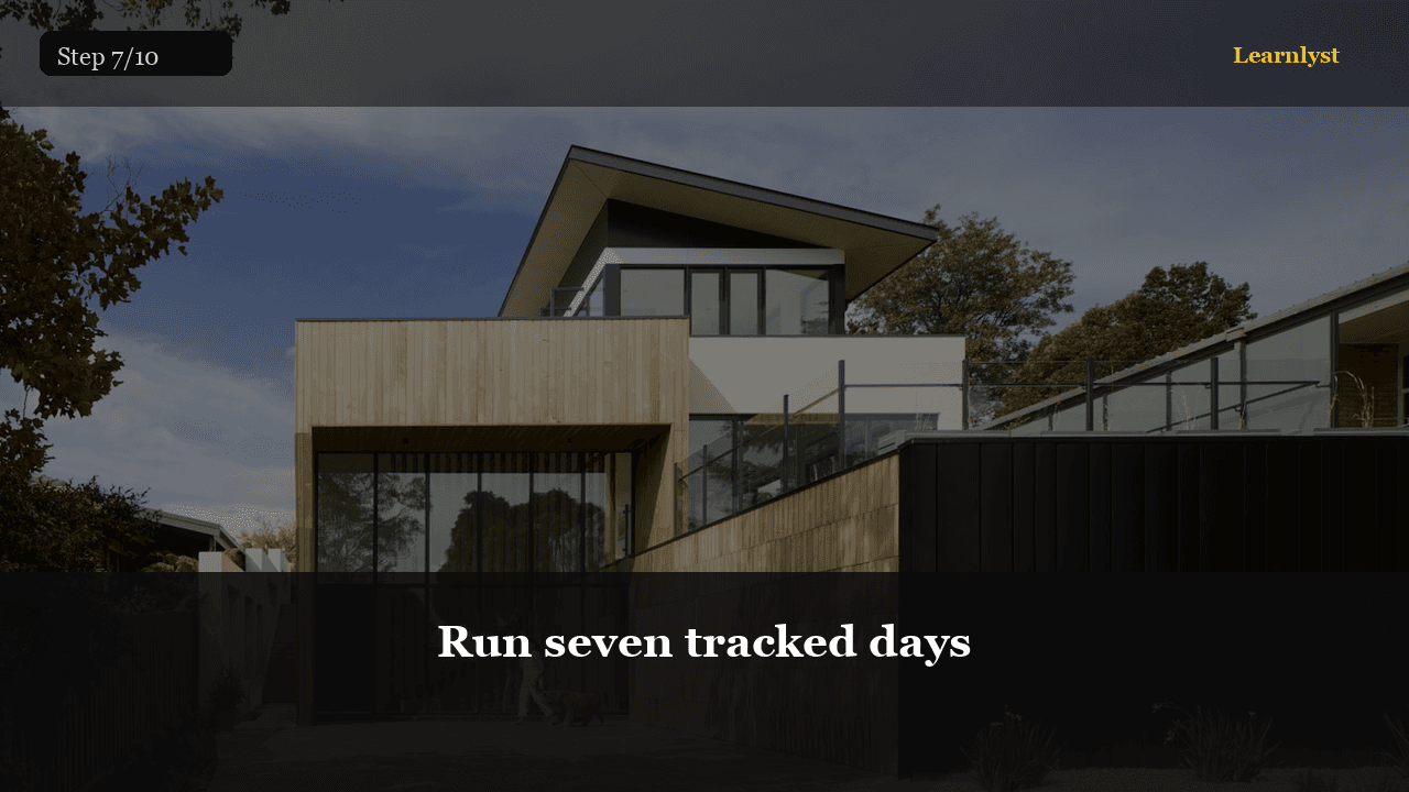 Run seven tracked days — Everyday Life tip photo