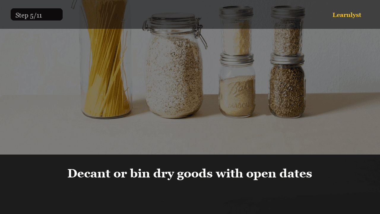 Decant or bin dry goods with open dates