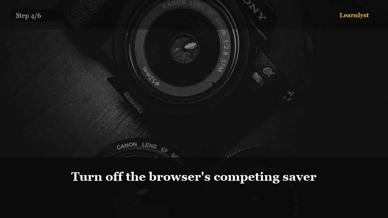 Turn off the browser's competing saver