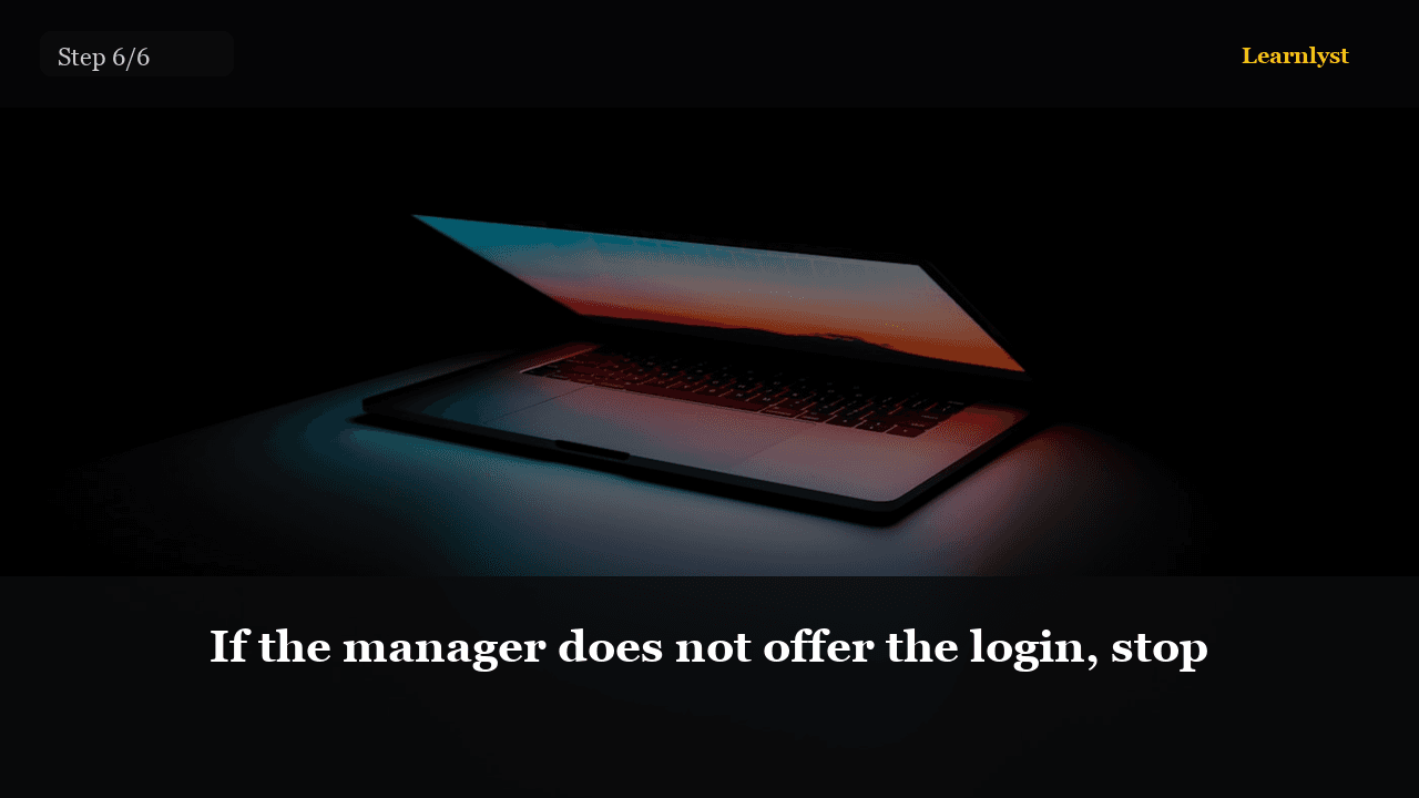 If the manager does not offer the login, stop