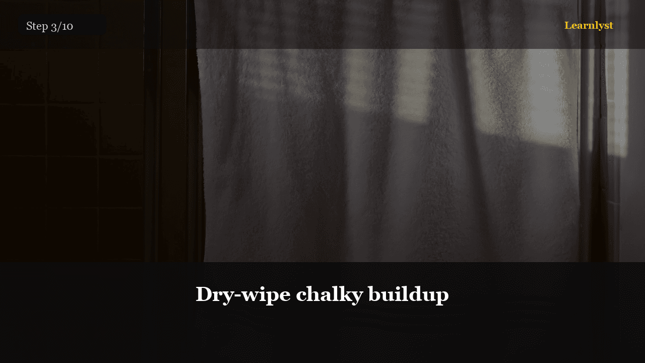 White chalk that won't wipe dry is mineral scale — not just soap.