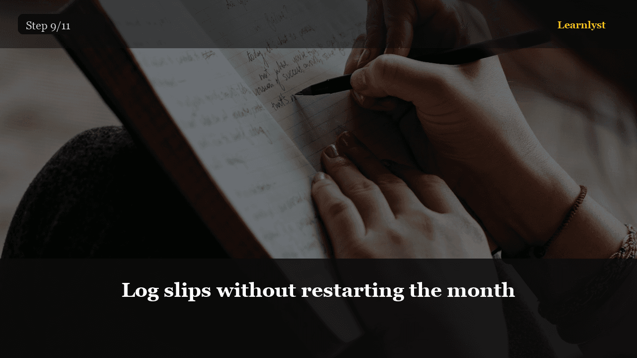 Log slips without restarting the month