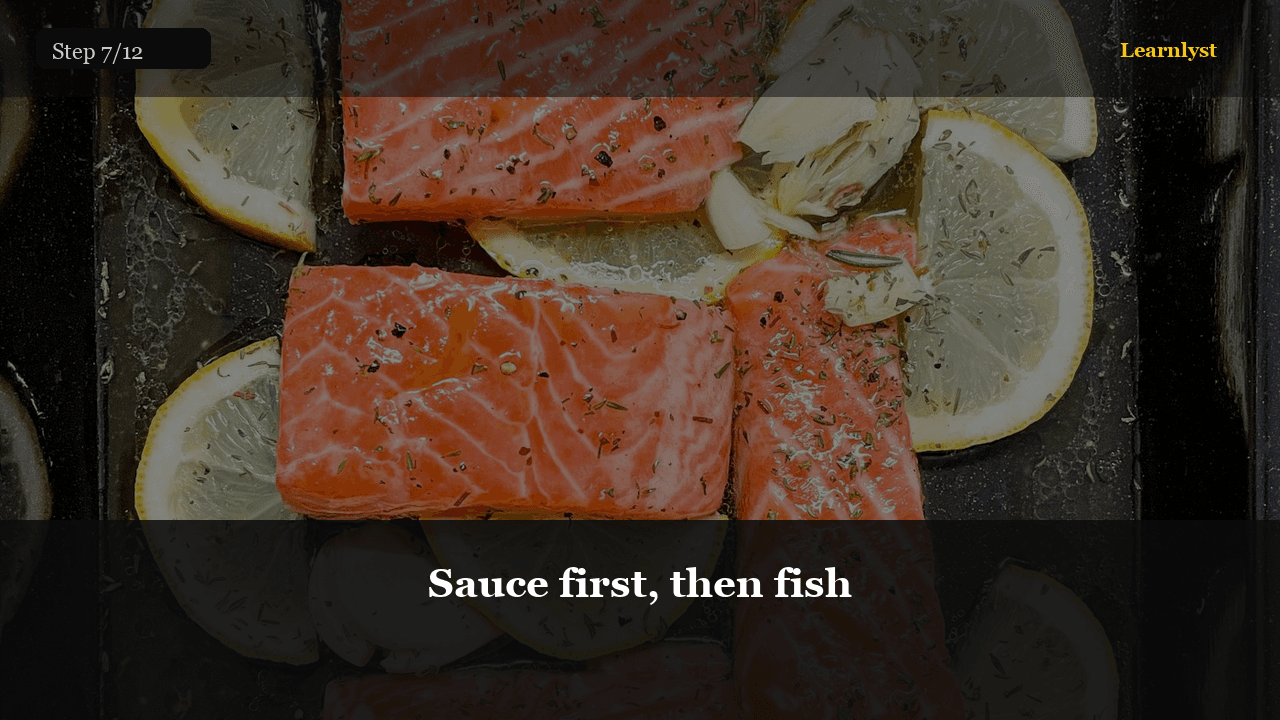 Sauce first, then fish