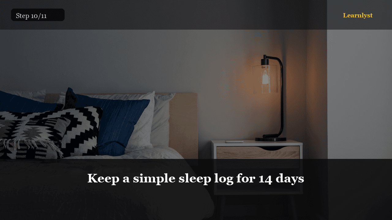 Keep a simple sleep log for 14 days