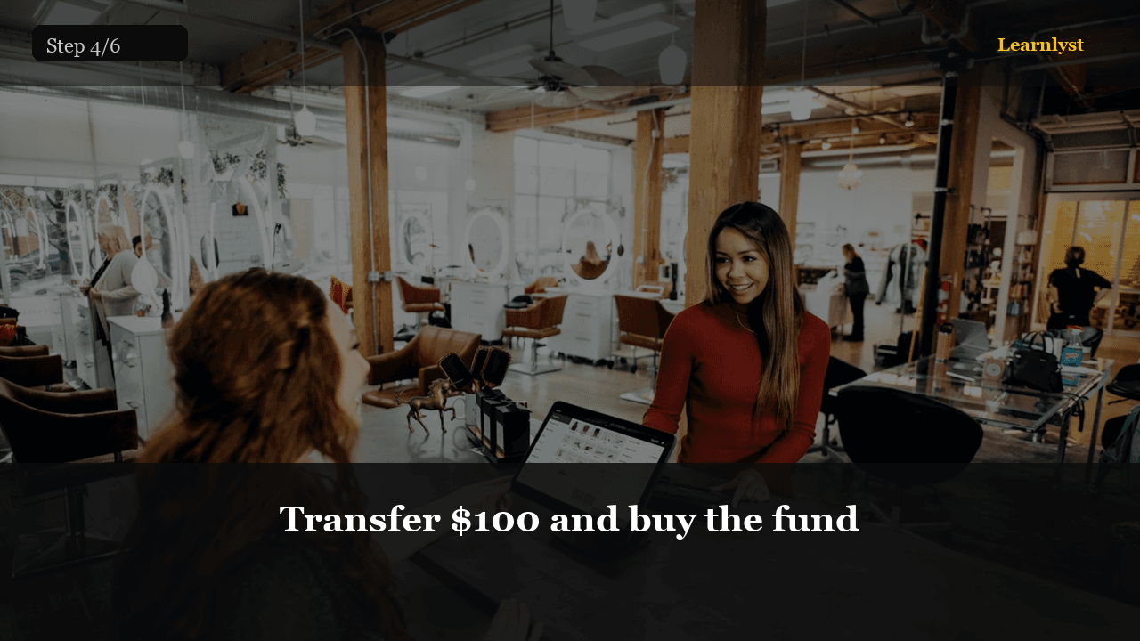 Transfer $100 and buy the fund