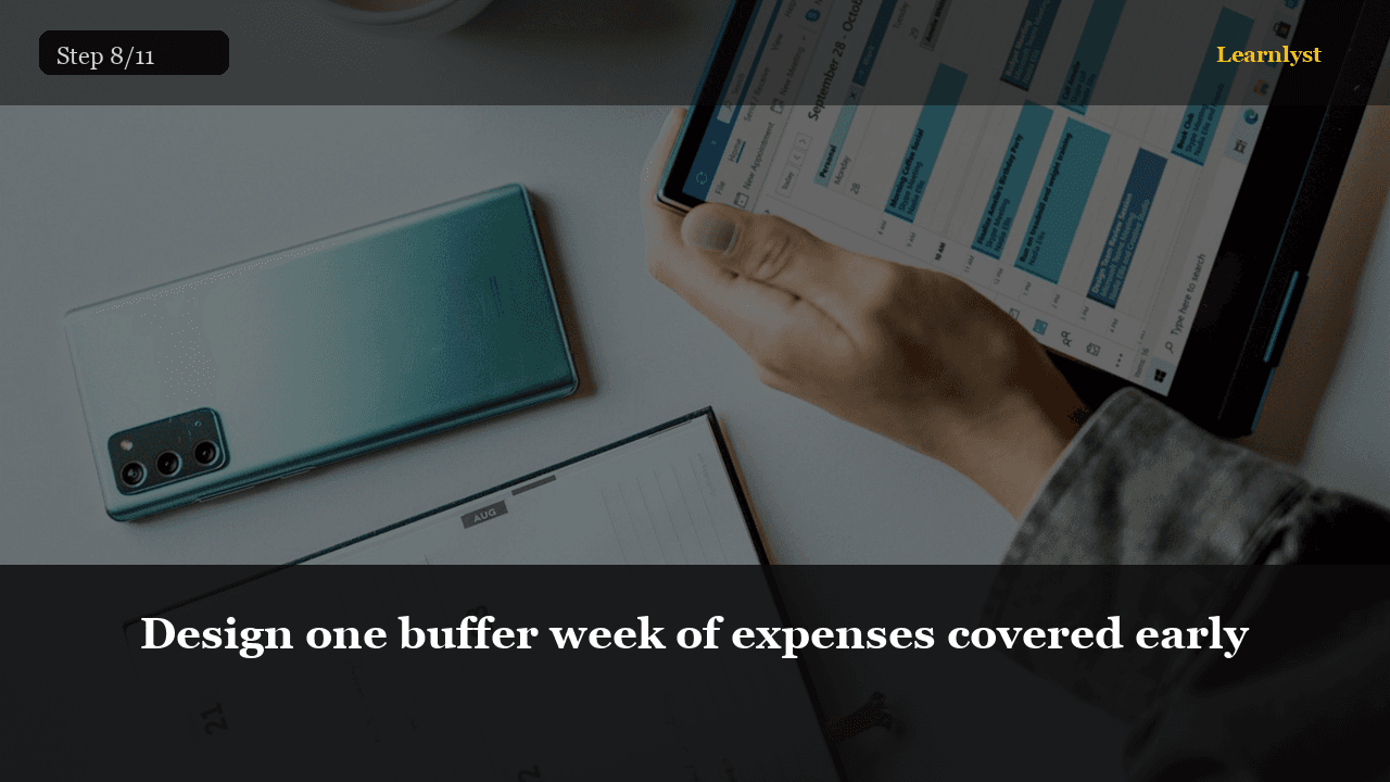Design one buffer week of expenses covered early