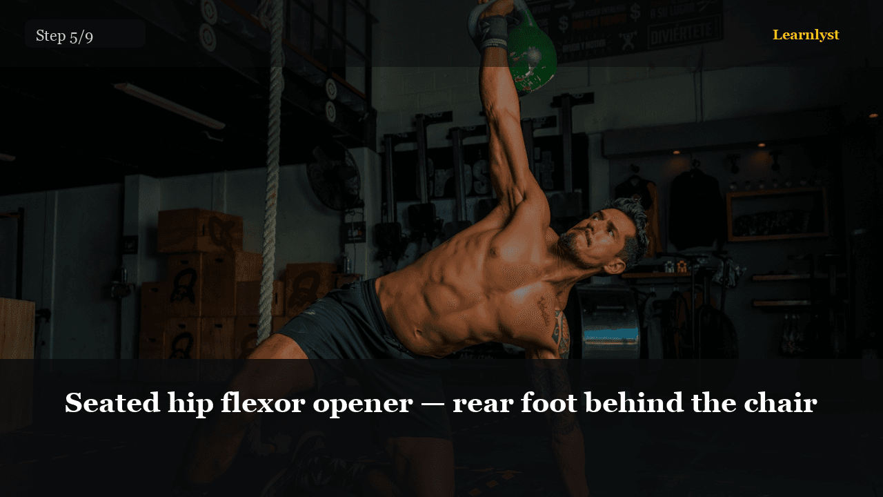 Seated hip flexor opener — rear foot behind the chair