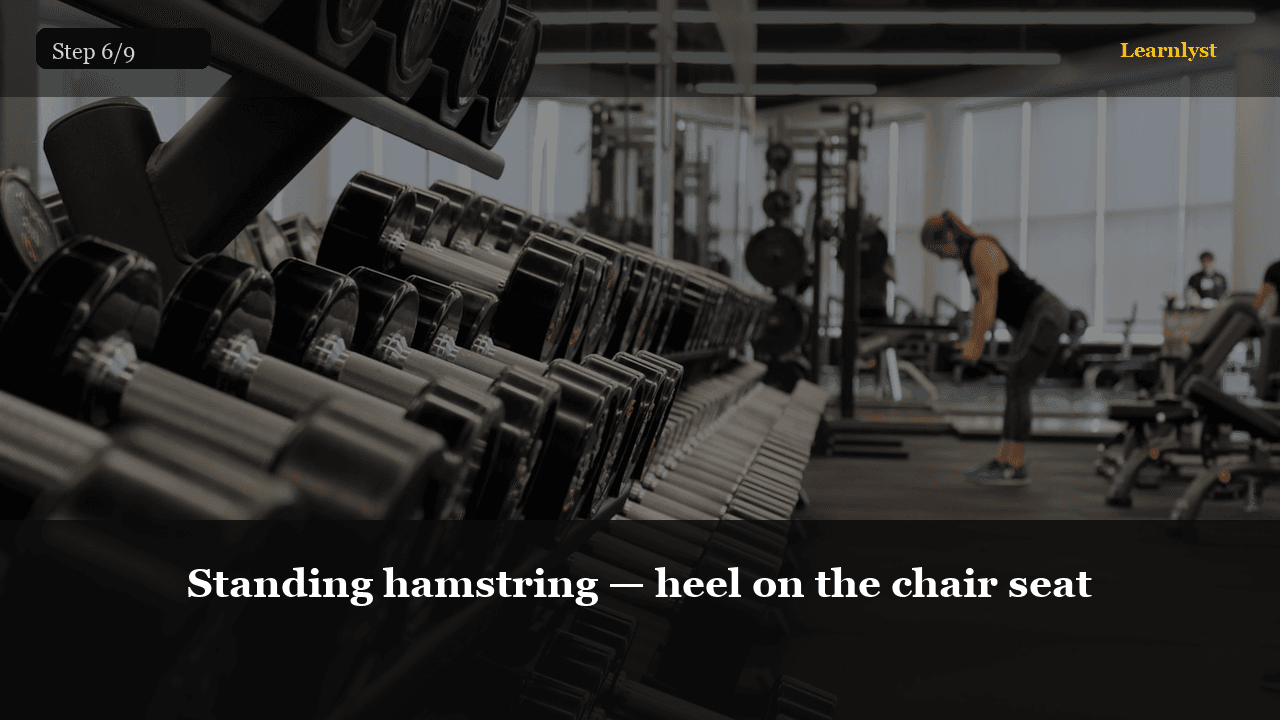 Standing hamstring — heel on the chair seat