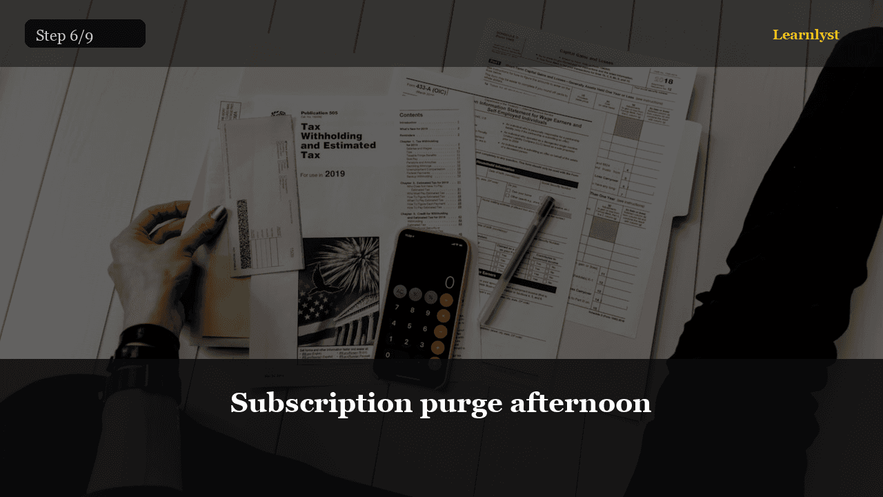 Subscription purge afternoon