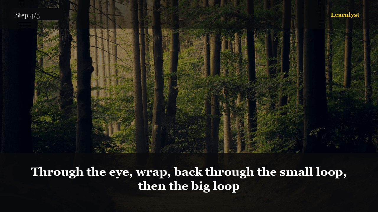 Five turns. Small loop, then big loop. Wet.