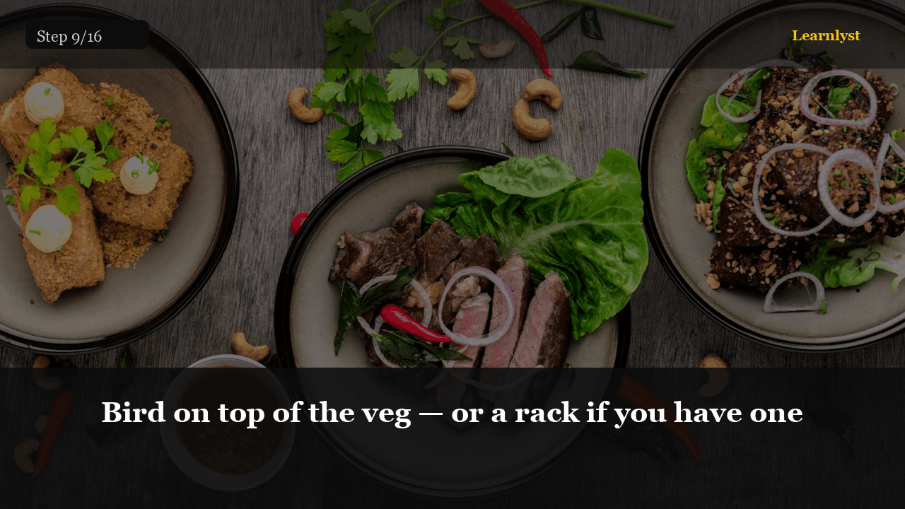 Bird on top of the veg — or a rack if you have one