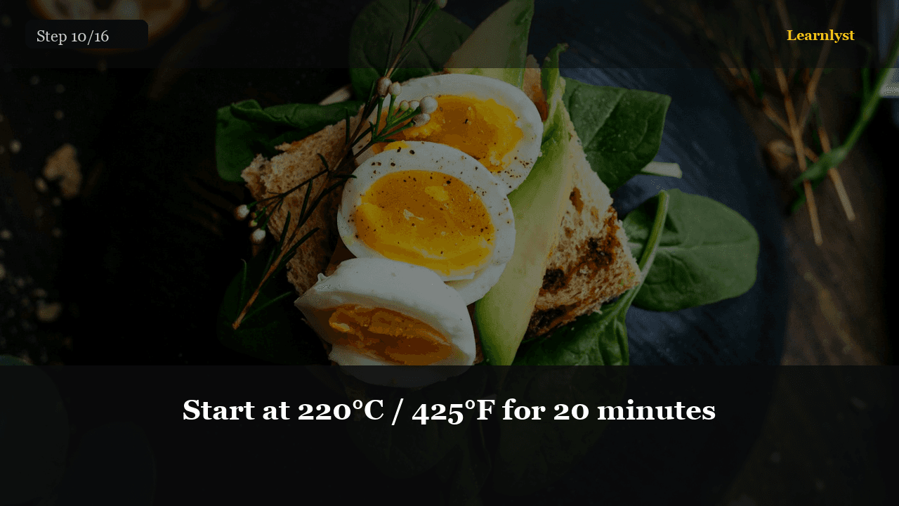 Start at 220°C / 425°F for 20 minutes